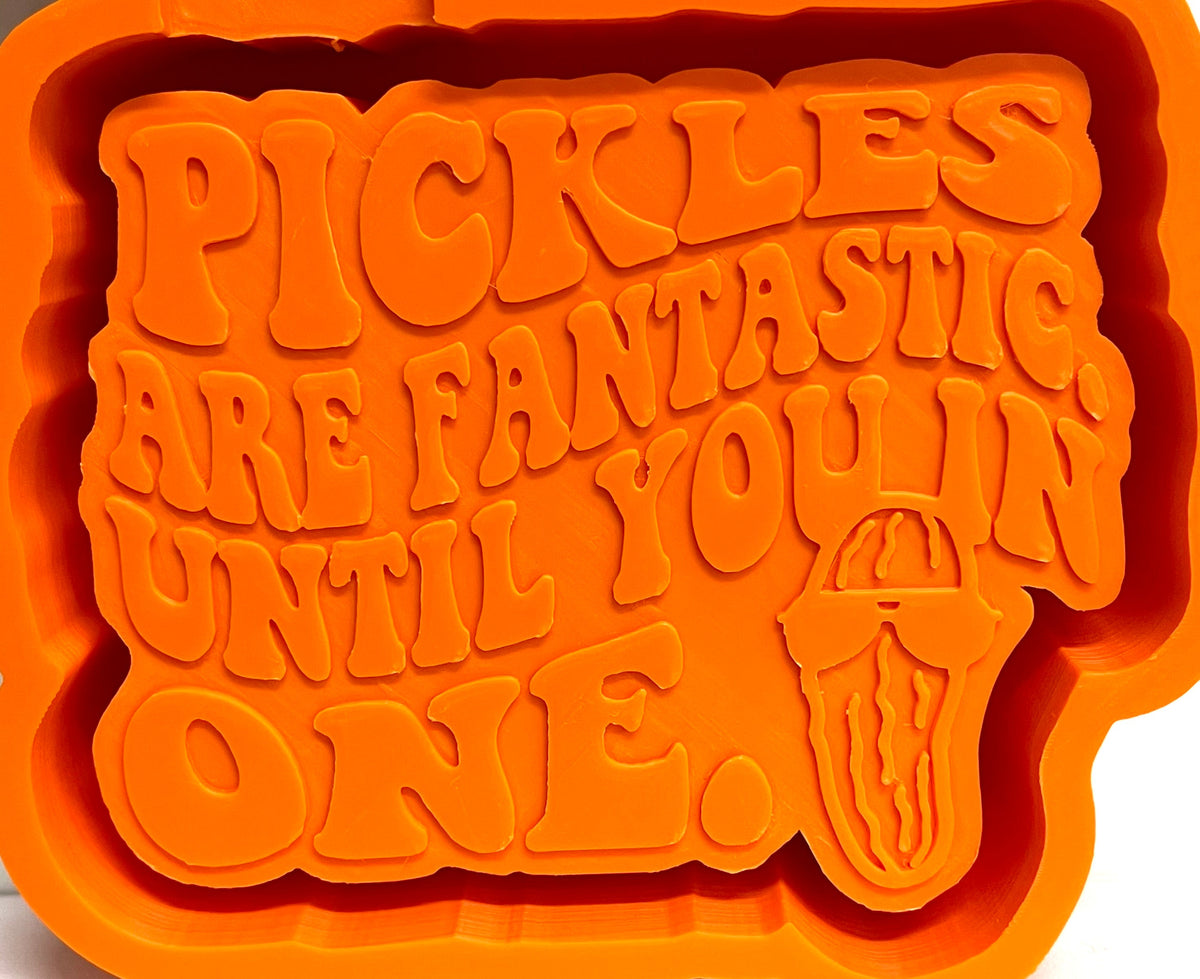 Pickles Are Fantastic Until You In One Mold