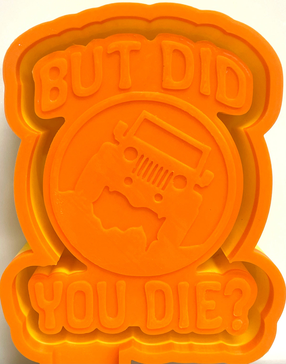 But Did You Die SUV Mold