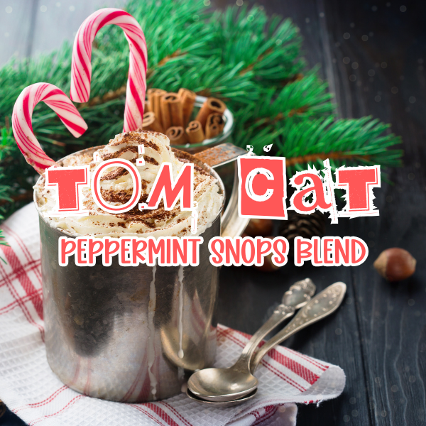 Tom Cat (Peppermint Snops Blend)