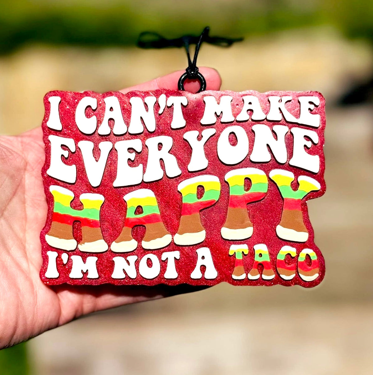 I Can’t Make Everyone Happy, I’m Not A Taco Mold