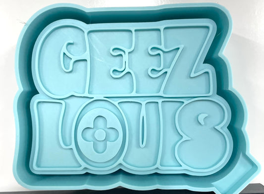 Geez Louis Mold