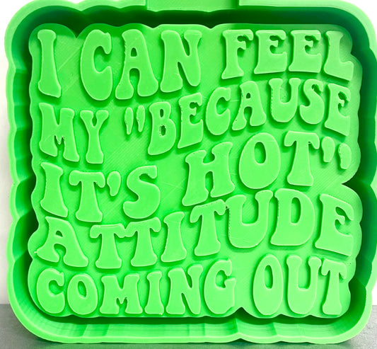 I Can Feel My “Because It’s Hot” Attitude Coming Out Mold