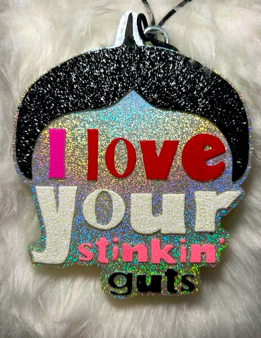 I Love Your Stinkin’ Guts Mold