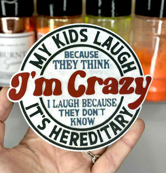 My Kids Laugh Because They Think I’m Crazy Mold