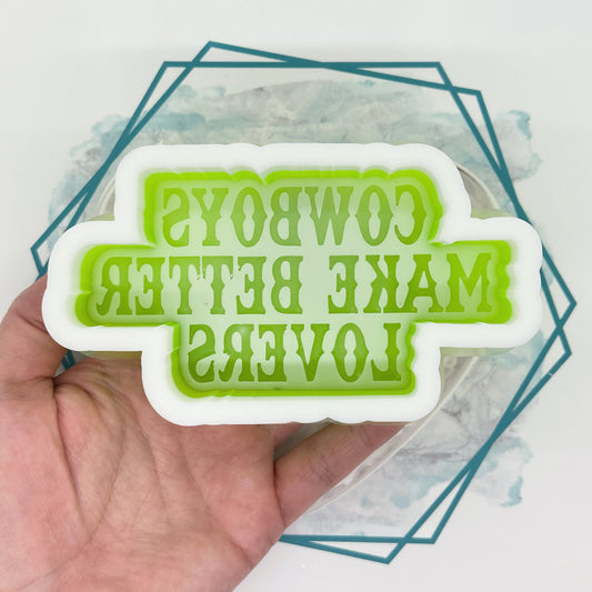 Cowboys Make Better Lovers Freshie Mold