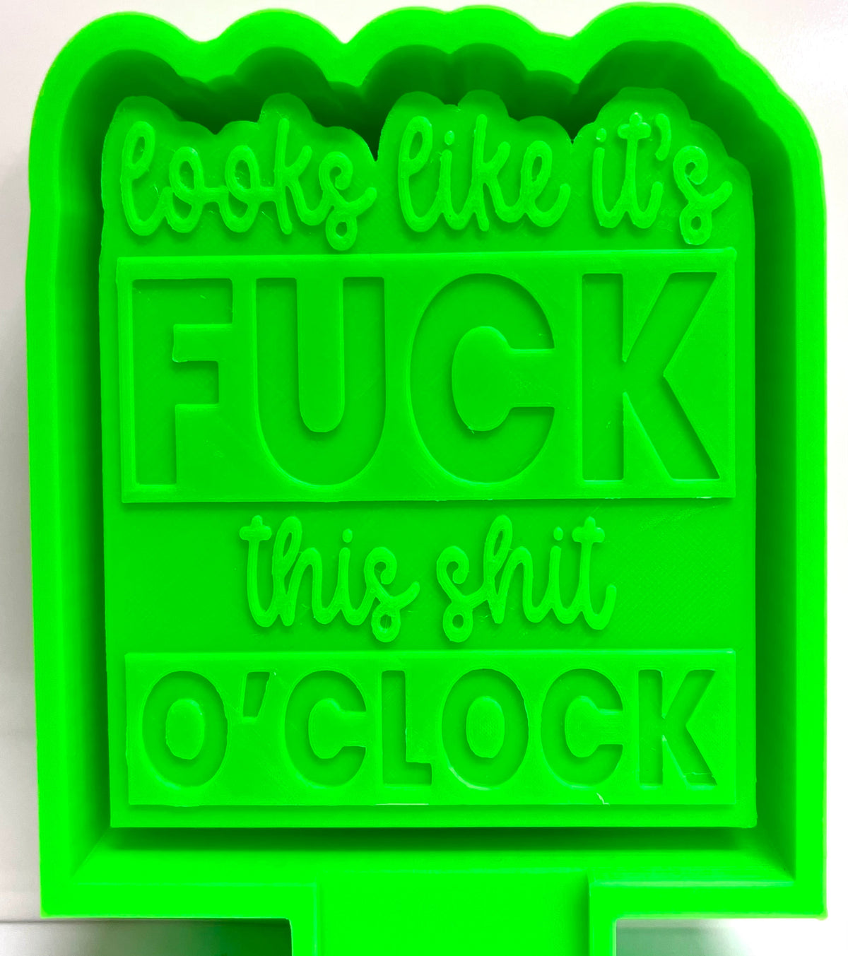 Looks Like Fuck This Shit O’ Clock Mold
