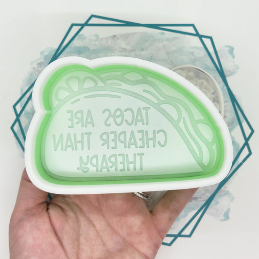 Tacos are Cheaper Than Therapy Freshie Mold