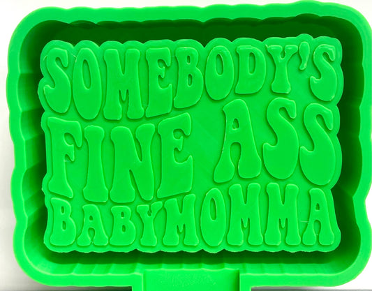 Somebody’s Fine Ass Baby Momma Mold