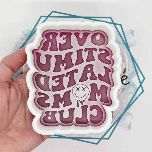 Overstimulated Moms Club Freshie Mold