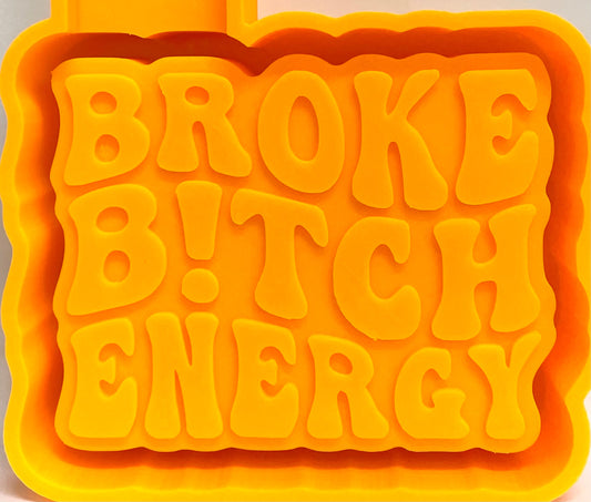 Broke B!tch Energy Mold