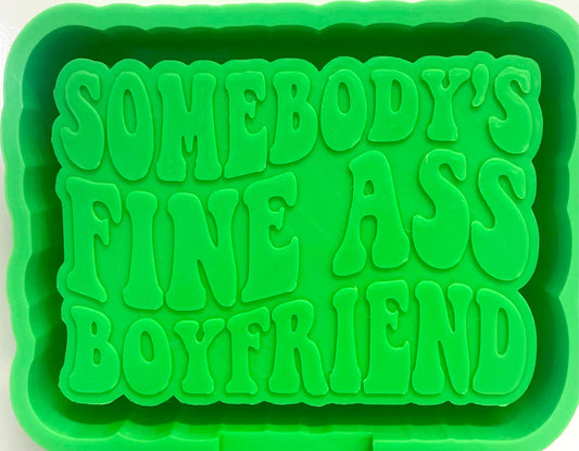 Somebody’s Fine Ass Boyfriend Mold