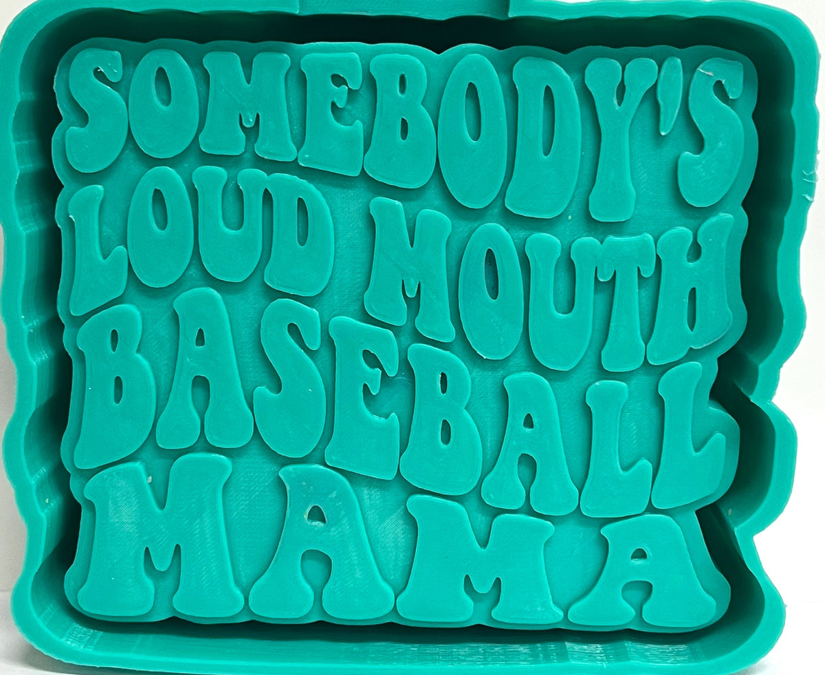 Somebody’s Loud Mouth Baseball Mama Mold