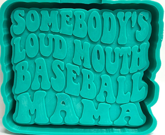 Somebody’s Loud Mouth Baseball Mama Mold