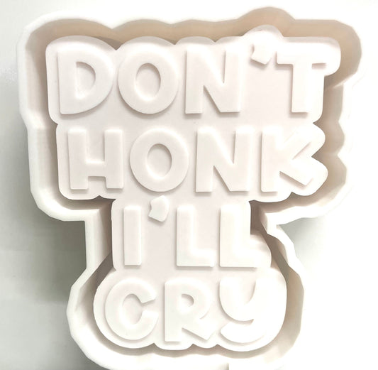 Don’t Honk I’ll Cry Mold