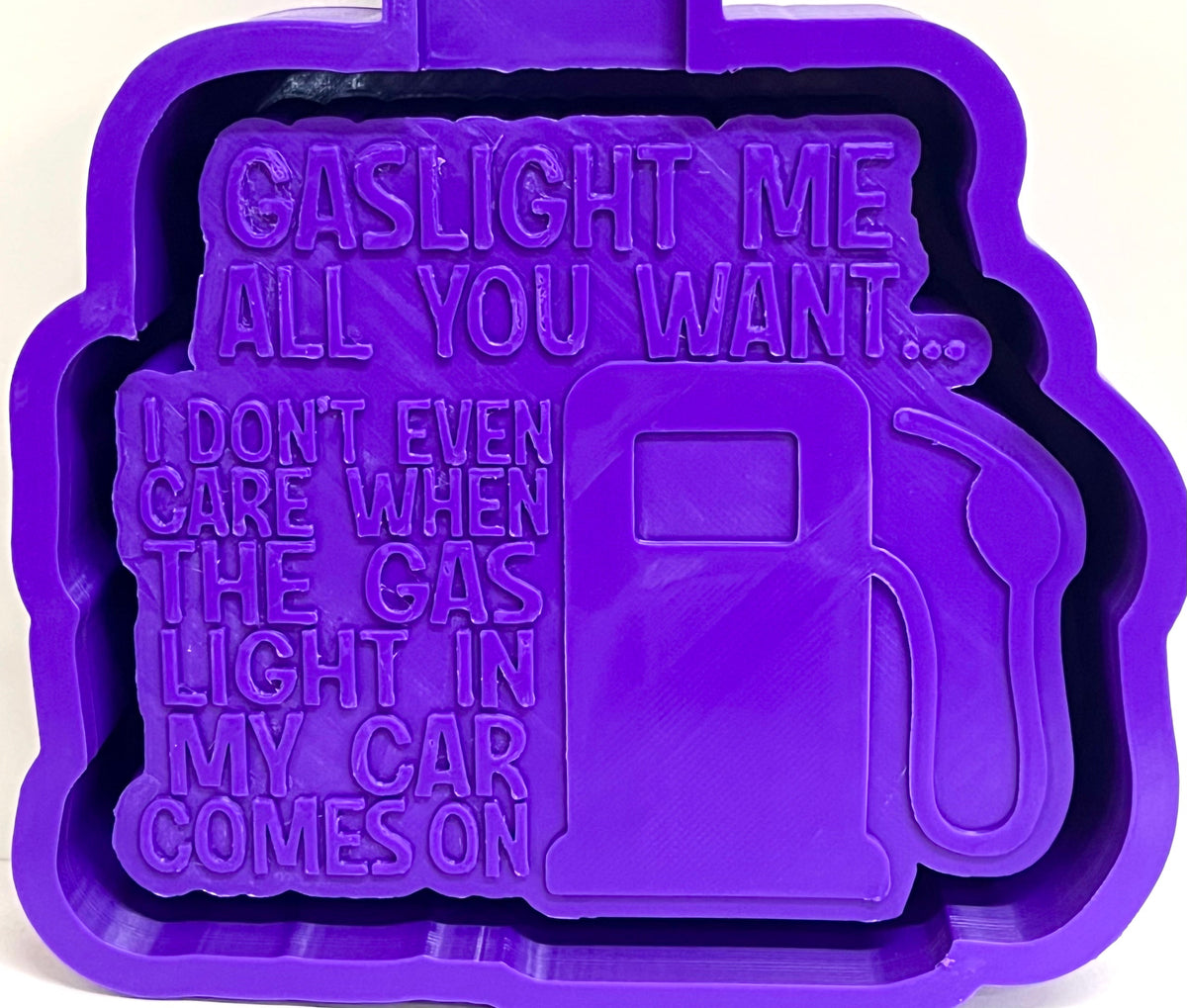 Gaslight Me All You Want Mold