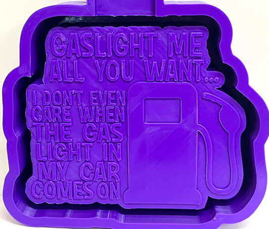 Gaslight Me All You Want Mold