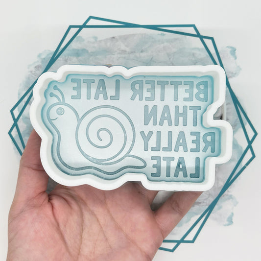 Better Late than Really Late Freshie Mold