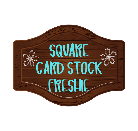 SQUARE CARD STOCK CAR FRESHIE (USE THIS LISTING ONLY IF YOU HAVE A IMAGE YOU WANT US TO USE)
